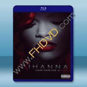  蕾哈娜-倫敦O2演唱會 Rihanna - Loud Tour Live at the O2 【2012】 藍光25G
