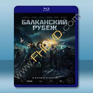  巴爾幹邊界 The Balkan Line/Балканский рубеж <俄> (2019) 藍光25G