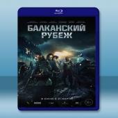  巴爾幹邊界 The Balkan Line/Балканский рубеж <俄> (2019) 藍光25G